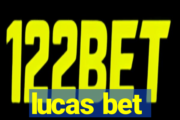 lucas bet