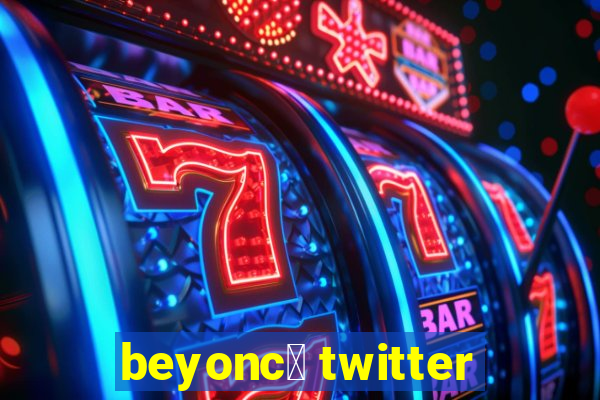 beyonc茅 twitter