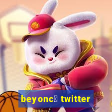 beyonc茅 twitter