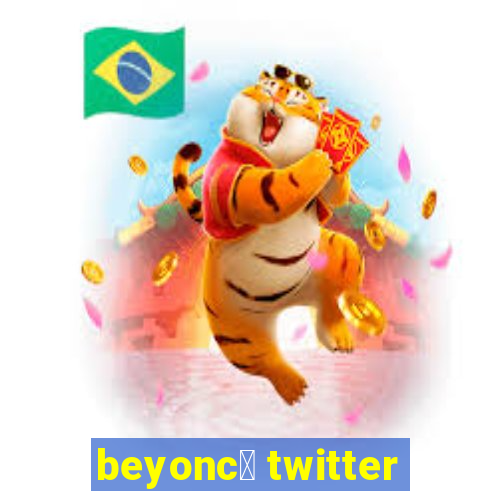 beyonc茅 twitter