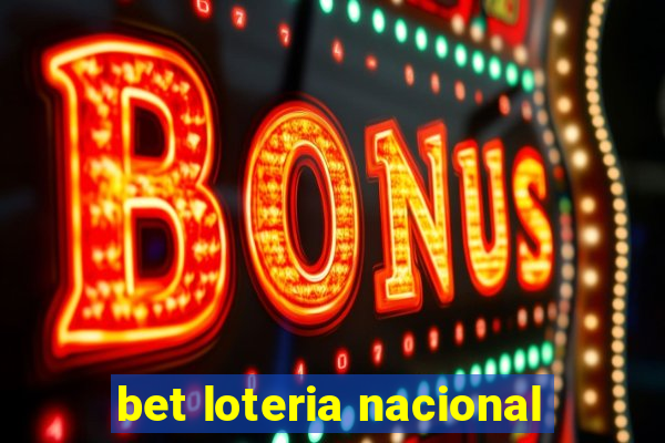 bet loteria nacional