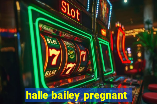 halle bailey pregnant