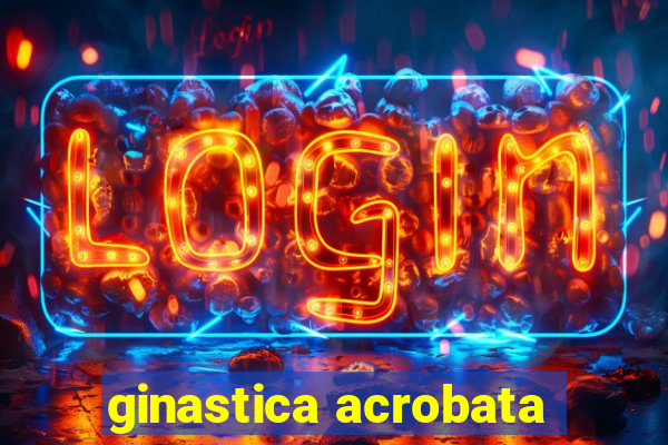 ginastica acrobata