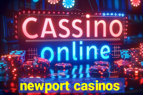 newport casinos