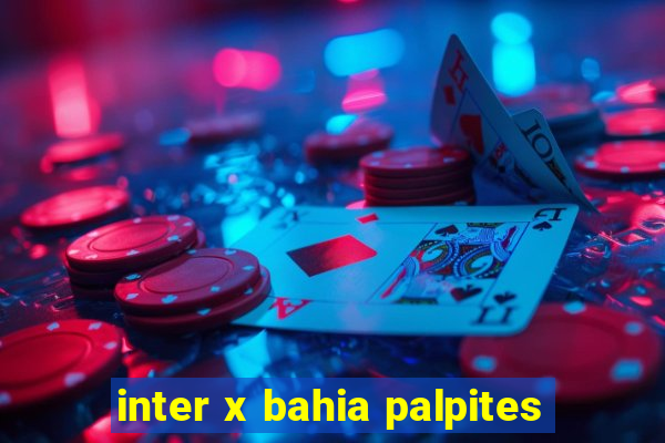 inter x bahia palpites