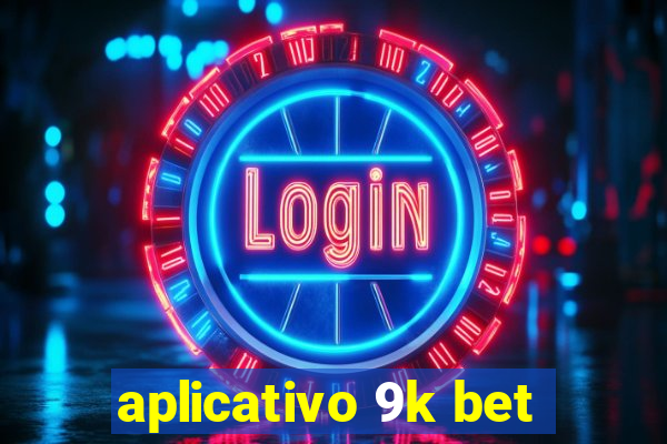 aplicativo 9k bet