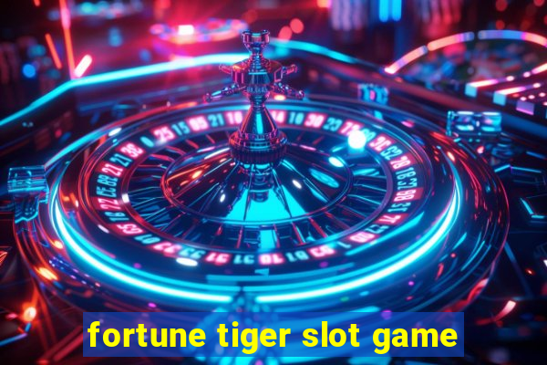 fortune tiger slot game