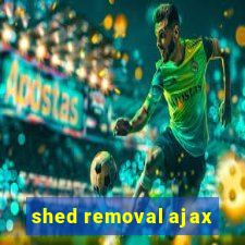 shed removal ajax