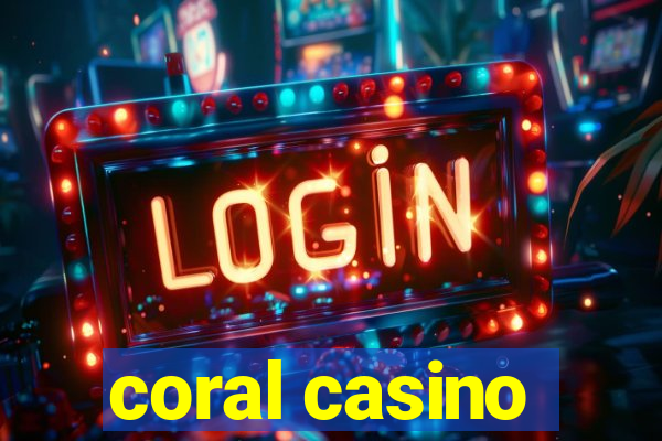 coral casino