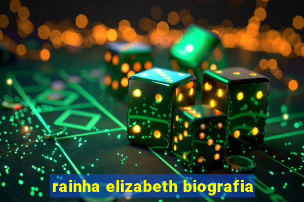 rainha elizabeth biografia