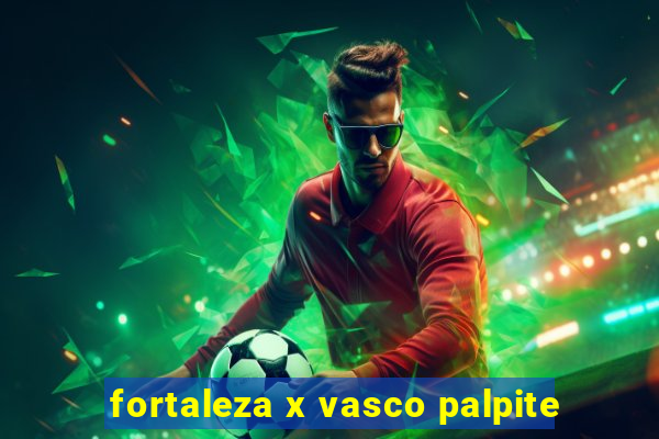 fortaleza x vasco palpite