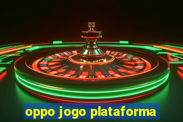 oppo jogo plataforma