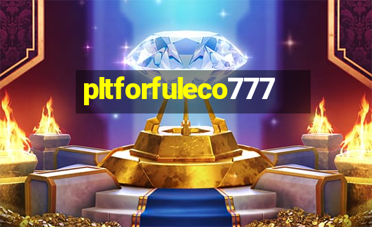 pltforfuleco777