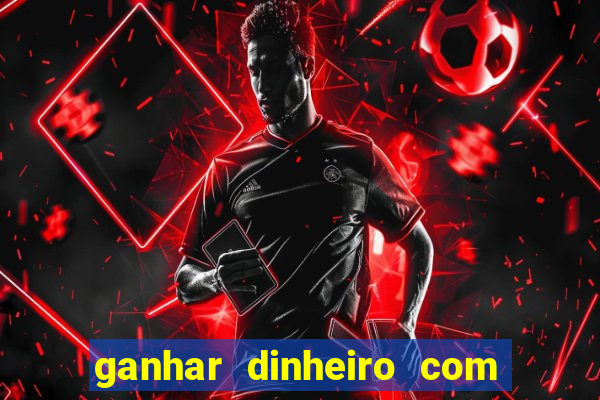 ganhar dinheiro com jogos de azar