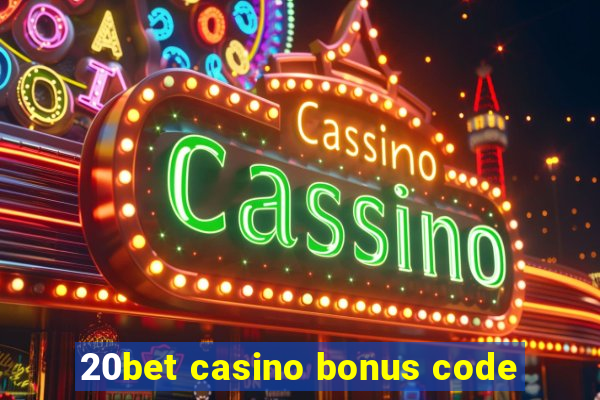 20bet casino bonus code