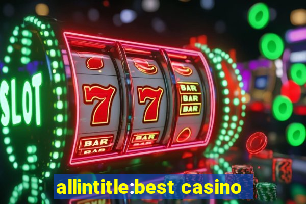 allintitle:best casino