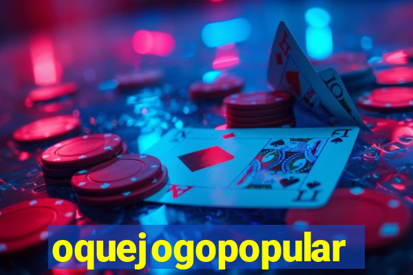 oquejogopopular