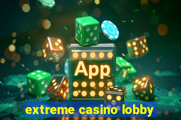 extreme casino lobby