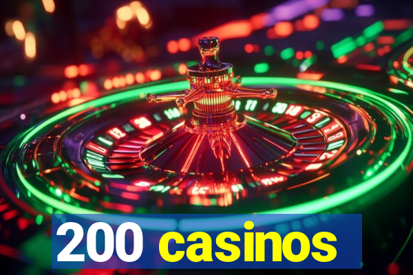 200 casinos