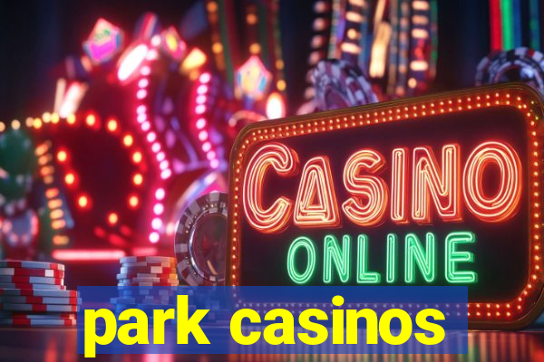 park casinos