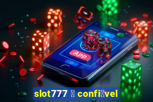 slot777 茅 confi谩vel