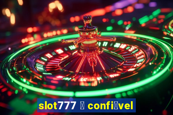 slot777 茅 confi谩vel