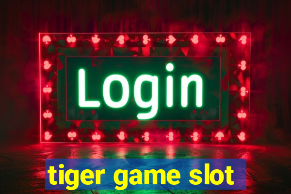 tiger game slot