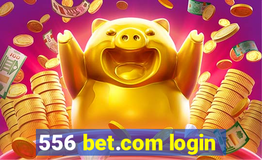 556 bet.com login