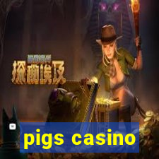 pigs casino