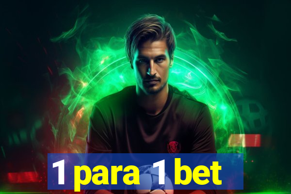 1 para 1 bet