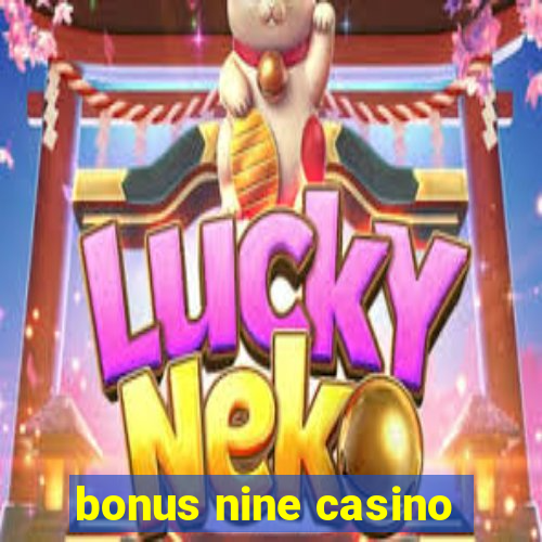 bonus nine casino