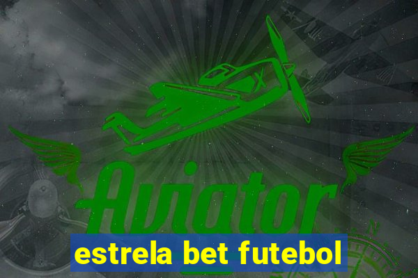 estrela bet futebol