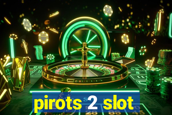 pirots 2 slot