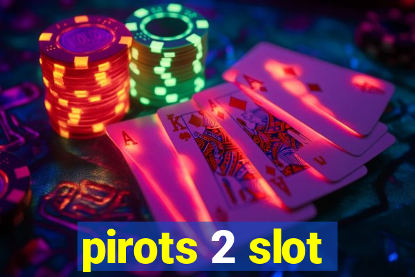 pirots 2 slot