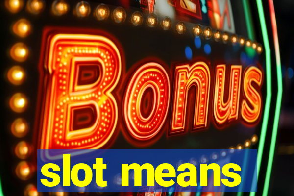 slot means