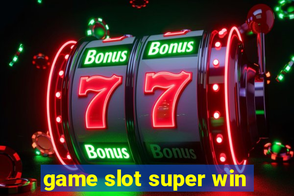 game slot super win