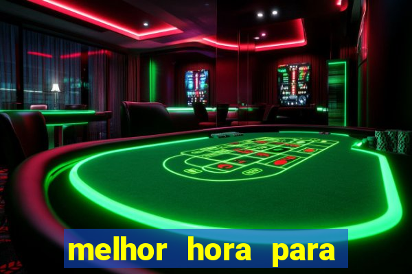 melhor hora para jogar fortune tiger