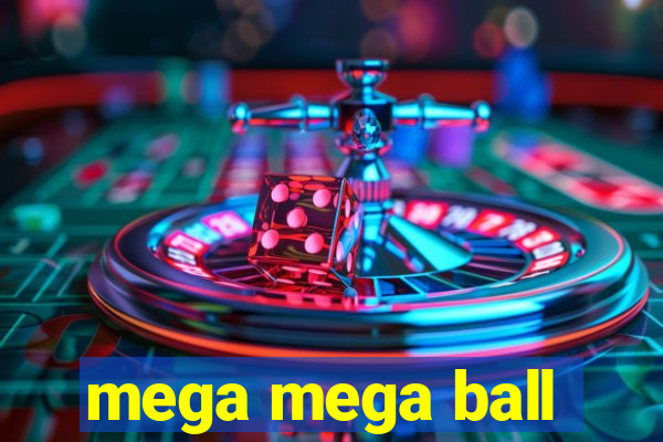 mega mega ball