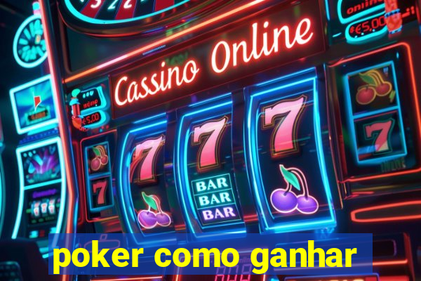 poker como ganhar