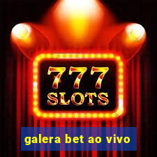 galera bet ao vivo