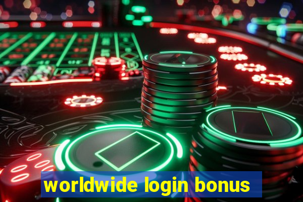 worldwide login bonus