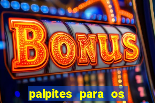 palpites para os jogos de hoje no brasileir?o