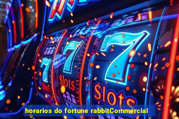 horarios do fortune rabbitCommercial