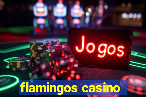 flamingos casino