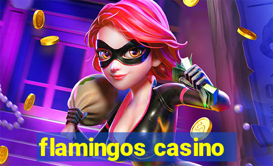 flamingos casino