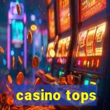 casino tops