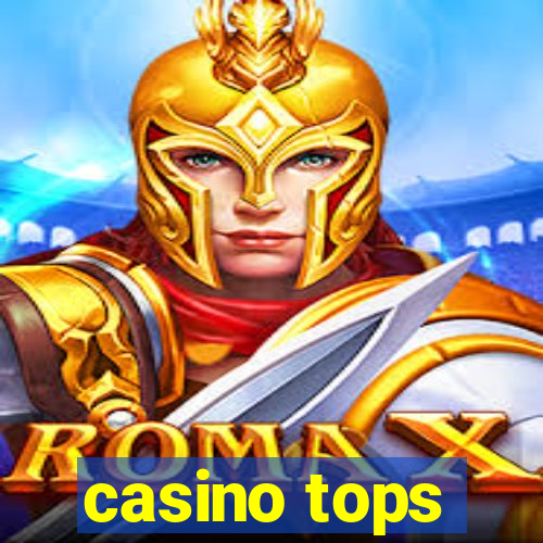 casino tops