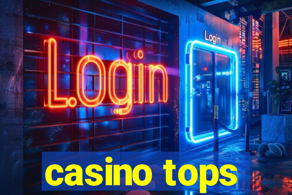 casino tops