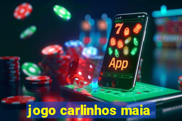 jogo carlinhos maia