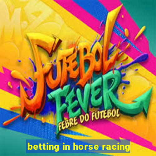 betting in horse racing